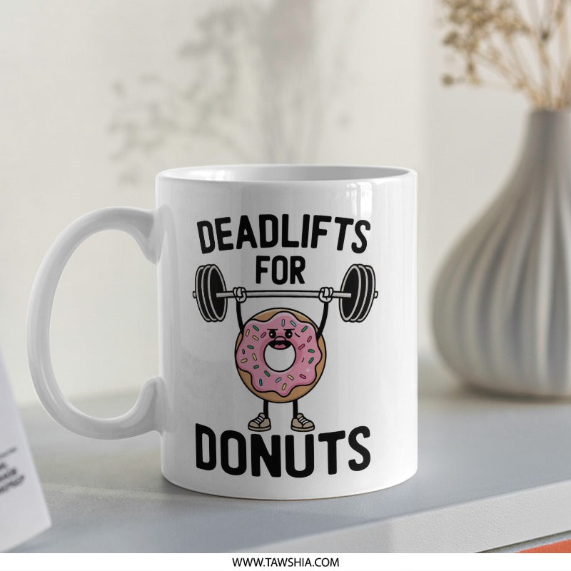Deadlifts for Donuts Mug, Gym Humor, Fitness Gift, Workout Motivation Mug, Funny Donut, Weightlifting, Powerlifting, Exercise Coffee Mug - Tawshia