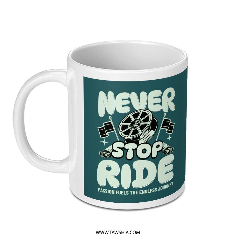 Never Stop Ride Passion Fuels The Endless Journey mug product