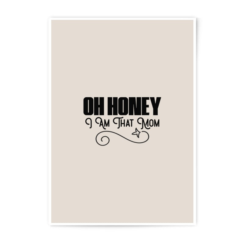 Oh Honey I am that Mom Photographic Prints, Mom Quote Decor, Modern Wall Art, Gift for Mom, Home Decor Prints, Funny Mom Prints - Tawshia
