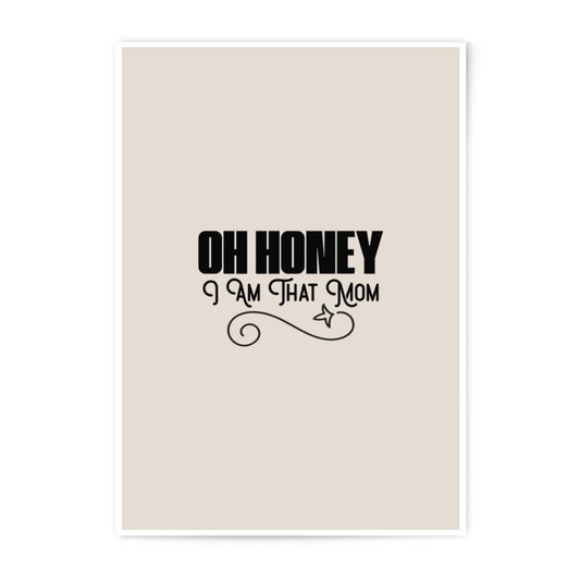 Oh Honey I am that Mom Photographic Prints, Mom Quote Decor, Modern Wall Art, Gift for Mom, Home Decor Prints, Funny Mom Prints - Tawshia