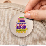 Book Lover Pinback Button, Good Book Friend Forever, Reading Gift, Librarian Button, Colorful Books, Literary Gift, Teacher Present - Tawshia