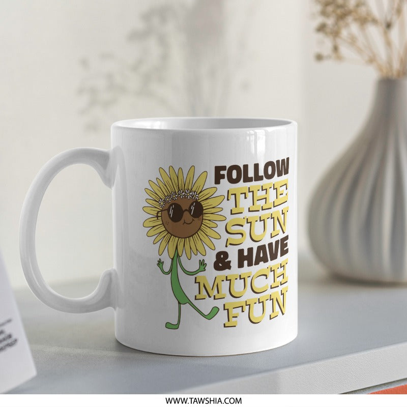 Follow The Sun And Have Much Fun Mug product