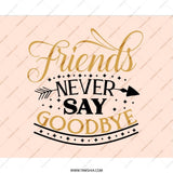 Friends Never Say Goodbye Mouse Pad, Best Friends Gift, Friendship Quote Mousepad, Office Decor, Farewell Gift, Gift for Coworker - Tawshia