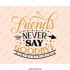 Friends Never Say Goodbye Mouse Pad, Best Friends Gift, Friendship Quote Mousepad, Office Decor, Farewell Gift, Gift for Coworker - Tawshia