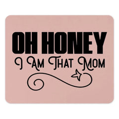 Oh Honey I Am That Mom MousePad, Funny Mom Quote Mousepad, Mom Gift Mousepad, Mother's Day Mousepad, Cute Mousepad, Office Decor Mousepad - Tawshia