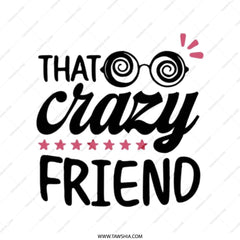 That Crazy Friend Tote Bag, Funny Friend Gift, Best Friend Tote, Unique Present, Novelty Tote Bags - Tawshia