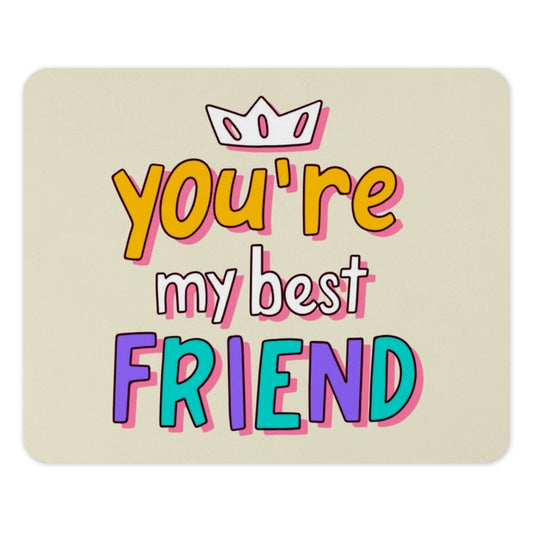 You're My Best Friend Mouse Pad, Cute Friendship Gift, Best Friend Ever Gift, Friend Office Decor, BFF Gift, Funny Mousepad for Friend - Tawshia