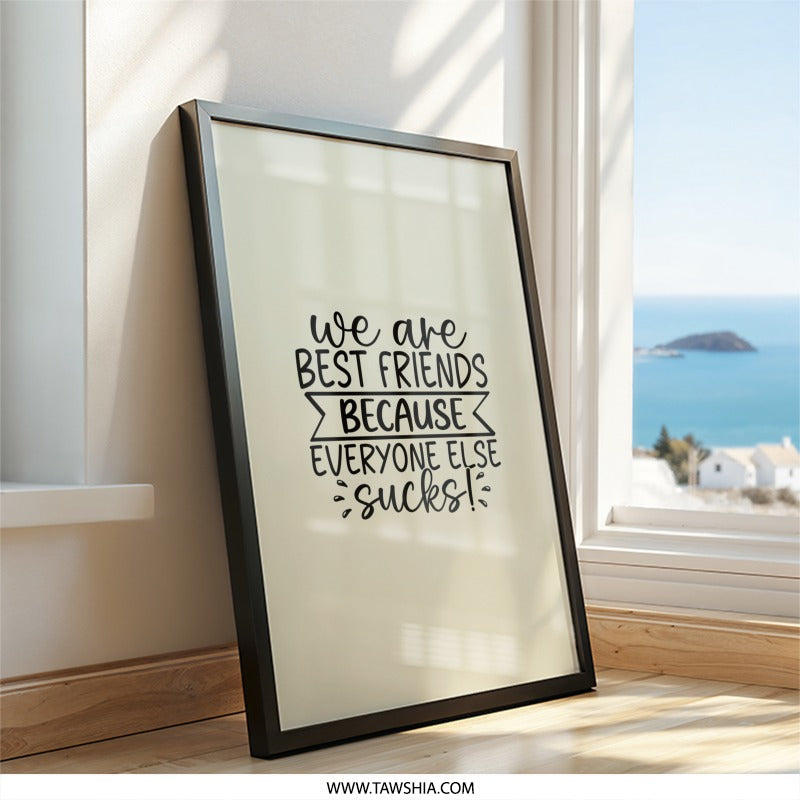 Best Friends Wall Art, Funny Friendship Quote, Gift for Bestie, Sarcastic Friend Wall Decor, Unique Friendship Wall Art - Tawshia