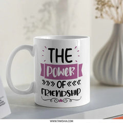 Friendship Mug, Power of Friendship Gift, Best Friends Mug, Coffee Mug, Friendship Quote, Friends Forever, Gift for Friend - Tawshia