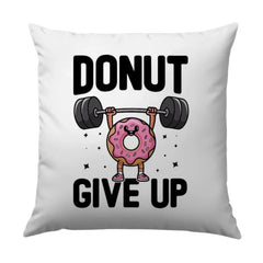 Donut Give Up Pillow, Funny Gym Pillow, Weightlifting Gift, Fitness Pillow, Motivation Decor, Home Decor Pillow, Inspirational Quote - Tawshia