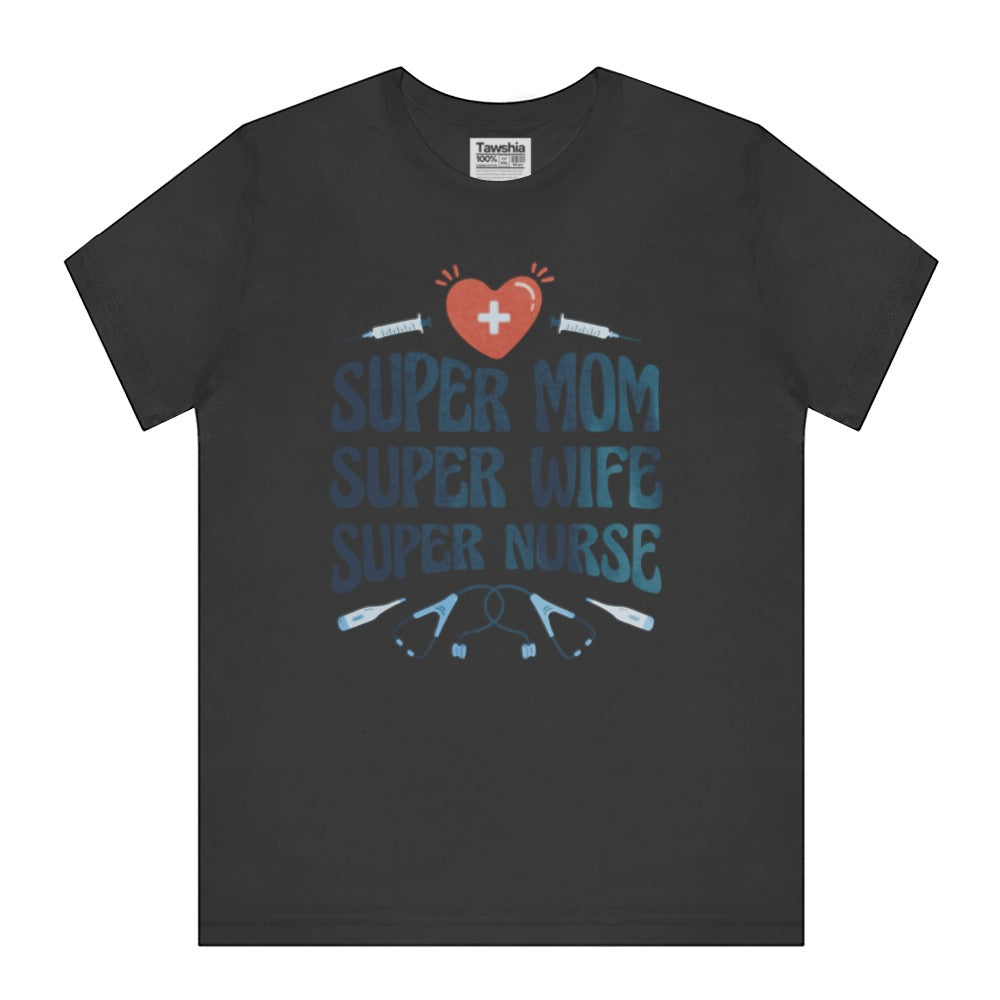 Super Mom Super Wife Super Nurse Graphic T-Shirt product