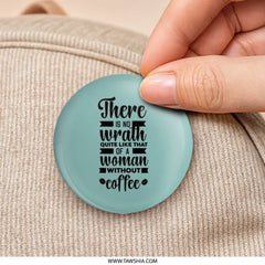 Woman Coffee Wrath Pinback Button, Funny Quote Button, Sarcastic Button, Gift For Her, Coffee Lover Gift, Statement Pinback Button - Tawshia