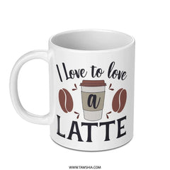 I Love Latte Mug, Coffee Lover Gift, Caffeine Addict, Coffee Bean Art, Latte Design Mug, Hot Beverage Mug, Coffee Drink, Best Selling Mug - Tawshia