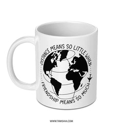 Long Distance Friendship Mug, Friendship Gift, World Traveler Mug, Gift For Best Friend, Friendship Means So Much Coffee Mug - Tawshia