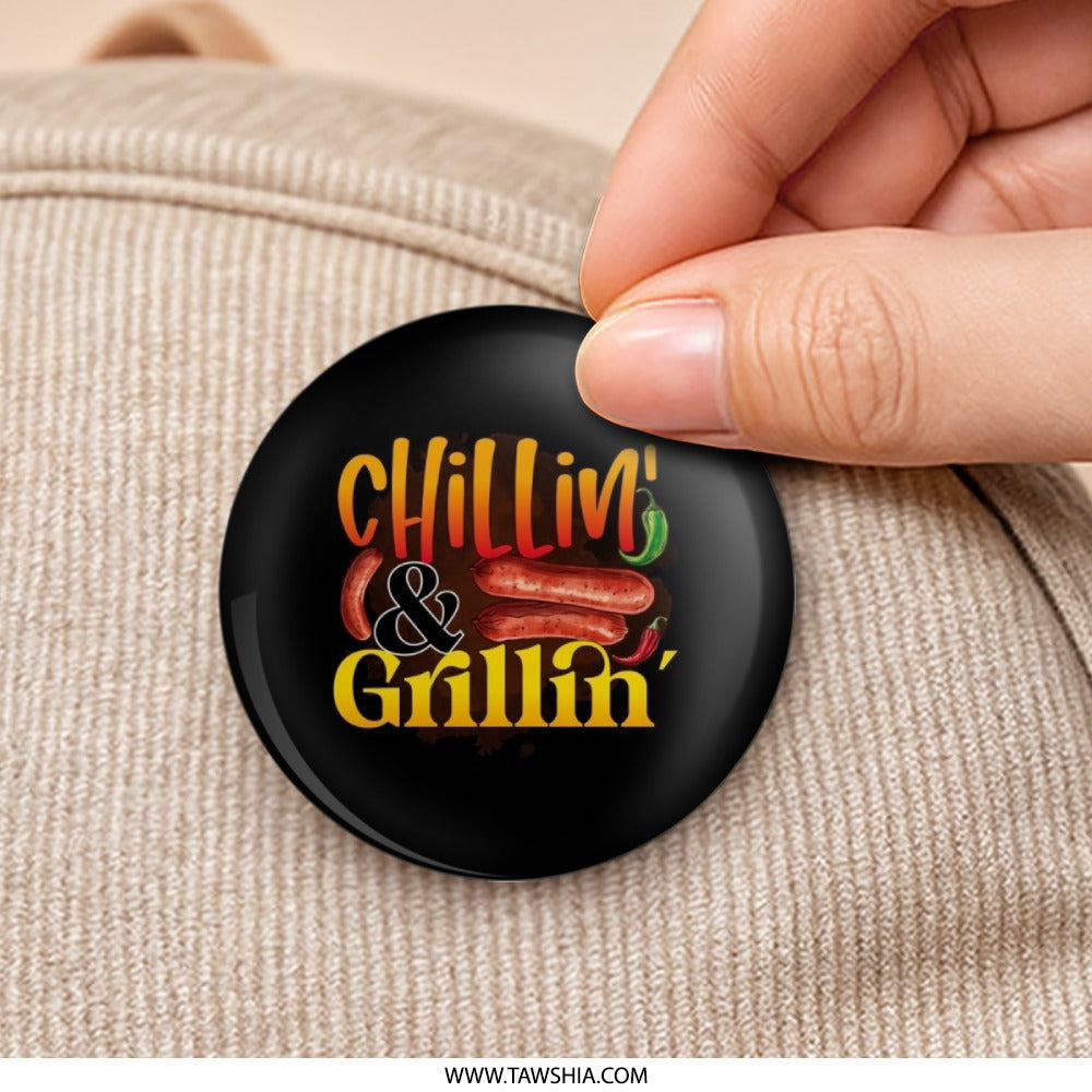 Chillin and Grillin Pinback Button, BBQ Party, Grilling Lover, Grill Master, Foodie Gift, Funny Pinback Button - Tawshia