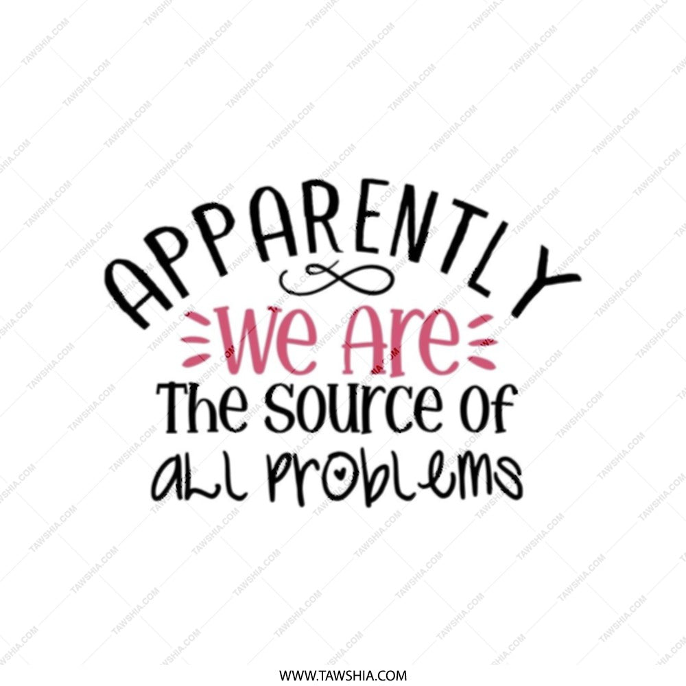 Apparently We Are The Source Of All Problems, Tote Bag, Funny Tote, Gift, Shopping Bag, Reusable Bag, Humor Bag, Tote - Tawshia