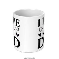 I Love My Dad Mug, Fathers Day Gift, Gift for Dad, Dad Mug, Best Dad Ever, Birthday Gift for Dad, Dad Coffee Mug, Funny Dad Mug - Tawshia