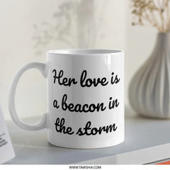 Love Beacon Mug, Inspirational Quote, Gift for Her, Strong Women Gift, Encouragement Gift, Positive Affirmation, Storm Mug - Tawshia