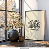 Best Friends Wall Art, Funny Friendship Quote, Gift for Bestie, Sarcastic Friend Wall Decor, Unique Friendship Wall Art - Tawshia