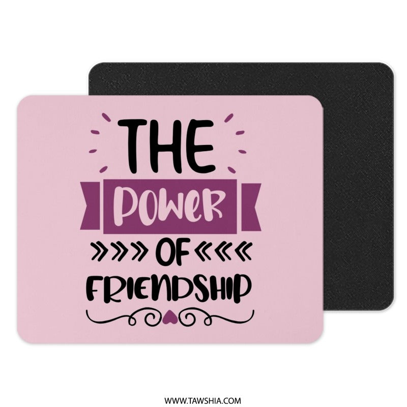 Friendship Mouse Pad, Power of Friendship, Gift for Best Friend, Cute Desk Accessory, Office Decor, Friendship Quote Mousepad - Tawshia