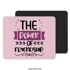 Friendship Mouse Pad, Power of Friendship, Gift for Best Friend, Cute Desk Accessory, Office Decor, Friendship Quote Mousepad - Tawshia