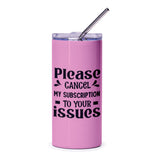 Cancel My Subscription To Your Issues Pink Tumbler, Funny Quote Tumbler, Sarcastic Tumbler, Gift For Friend, Novelty Tumbler, Office Humor - Tawshia