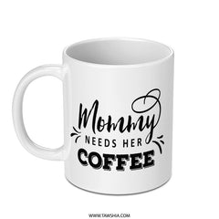 Mommy Needs Coffee Mug, Funny Mom Mug, Mother's Day Gift, Mom Life, Coffee Lover, New Mom Gift, Unique Coffee Mug, Mom Gift - Tawshia