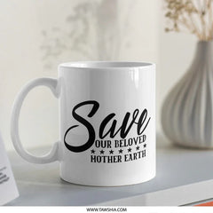 Save Earth Mug, Earth Day Gift, Environment Mug, Mother Earth Mug, Eco Friendly Mug, Climate Change Mug - Tawshia