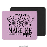 Flowers Make Me Happy Mouse Pad, Floral Mousepad, Inspirational Quote Mousepad, Heart Accent Mouse Pad, Trendy Mouse Pad, Office Desk Decor - Tawshia