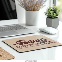 Todays Good Mood Coffee Mouse Pad, Funny Coffee Lover Gift, Office Desk Decor, Coffee Addict, Cute Desk Accessories, Work From Home - Tawshia