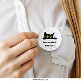Black Cat Pinback Button, Be Careful Hot Tea, Novelty Cute Cat Button, Funny Cat Lover Gift, Sarcastic Button, Cat Meme Button, Gift for Cat - Tawshia