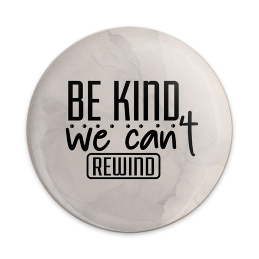 Be Kind We Can't Rewind Pinback, Motivational Pinback, Inspirational Quote Pinback, Kindness Matters Pinback, Positivity Pinback - Tawshia