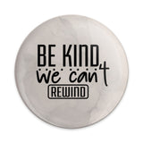 Be Kind We Can't Rewind Pinback, Motivational Pinback, Inspirational Quote Pinback, Kindness Matters Pinback, Positivity Pinback - Tawshia