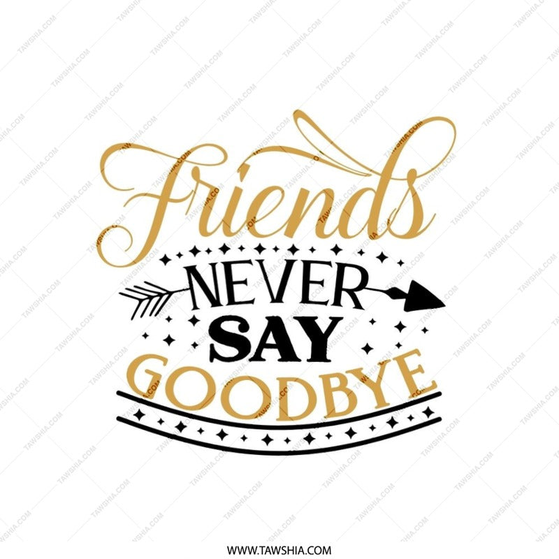 Friends Never Say Goodbye Pillow, Friendship Quote Throw Pillow, Best Friend Gift, Home Decor Cushion, Inspirational Pillow, Cute Pillow - Tawshia