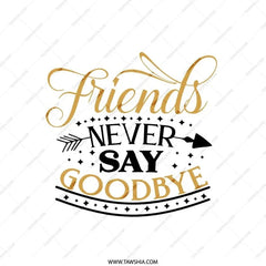 Friends Never Say Goodbye Pillow, Friendship Quote Throw Pillow, Best Friend Gift, Home Decor Cushion, Inspirational Pillow, Cute Pillow - Tawshia