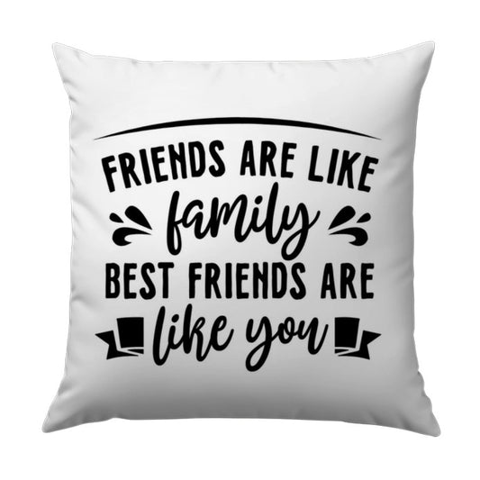 Friends Are Like Family Pillow, Best Friend Gift, Friendship Throw Pillow, Decorative Cushion, Home Decor, Birthday Present - Tawshia