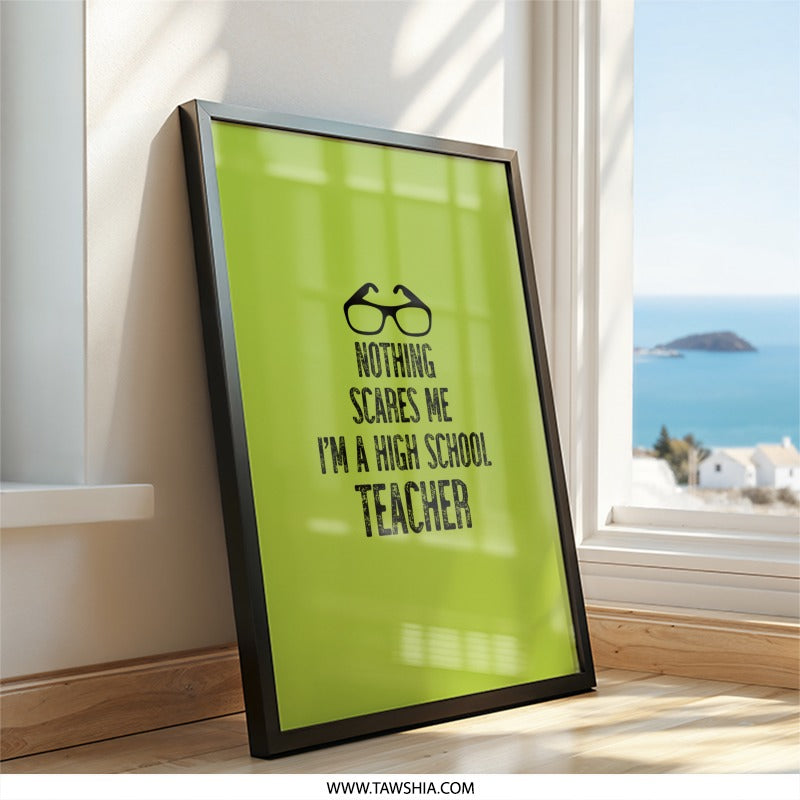 High School Teacher Wall Art, Funny Teacher Gift, Teacher Appreciation Decor, Nothing Scares Me Quote, Teacher Graduation Present - Tawshia