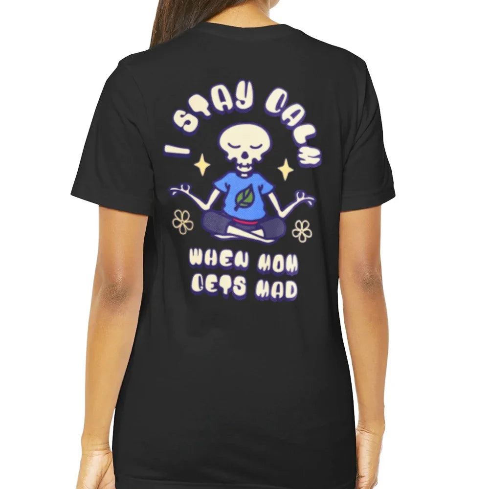 I Stay Calm When Mom Gets Mad Graphic T-Shirt product