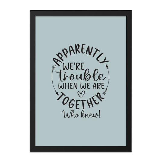 Apparently We re Trouble Wall Art, Funny Couple Wall Decor, Home Decor Print, Quirky Quote, Friendship Art, Gift Idea - Tawshia