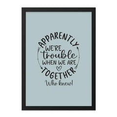 Apparently We re Trouble Wall Art, Funny Couple Wall Decor, Home Decor Print, Quirky Quote, Friendship Art, Gift Idea - Tawshia