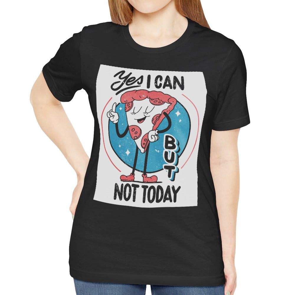 Yes I Can But Not Today Funny Graphic T-Shirt product