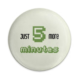 Just 5 More Minutes Pinback Button, Pixel Art Badge, Gamer Gift, Procrastination Button, Funny Pin, Humor Button, Sarcastic Pinback Button - Tawshia