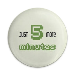 Just 5 More Minutes Pinback Button, Pixel Art Badge, Gamer Gift, Procrastination Button, Funny Pin, Humor Button, Sarcastic Pinback Button - Tawshia