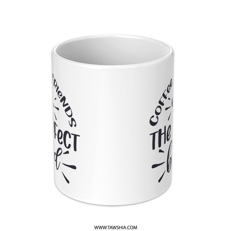 Coffee and Friends Mug, Perfect Blend Mug, Friend Gift Mug, Coffee Lover Gift, Gift For Best Friend, Cute Coffee Mug - Tawshia