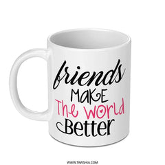Friends Mug, Friendship Gift, Best Friend, Quote Mug, Gift Idea, Ceramic Mug, Coffee Mug, Tea Mug, Home Decor - Tawshia