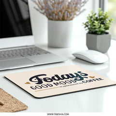Todays Good Mood Coffee Mouse Pad, Funny Mousepad, Office Decor, Desk Accessories, Coffee Lover Gift, Work From Home Gift - Tawshia