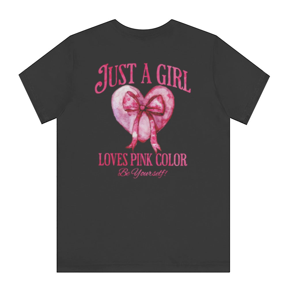 Just A Girl Loves Pink Color Be Yourself Shirt product type