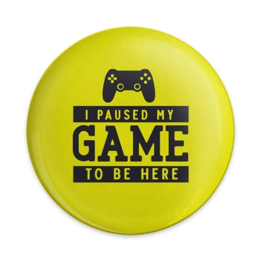 I Paused My Game to Be Here Pinback Button, Gamer Gift, Funny Pin Badge, Gaming Lover Accessory, Sarcastic Button, Video Game Button - Tawshia