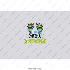 Lets Grow Together Tumbler, Plant Lover Gift, Inspirational Tumbler, Motivational Cup, Gift for Her, Friendship Gift, Cute Tumbler - Tawshia