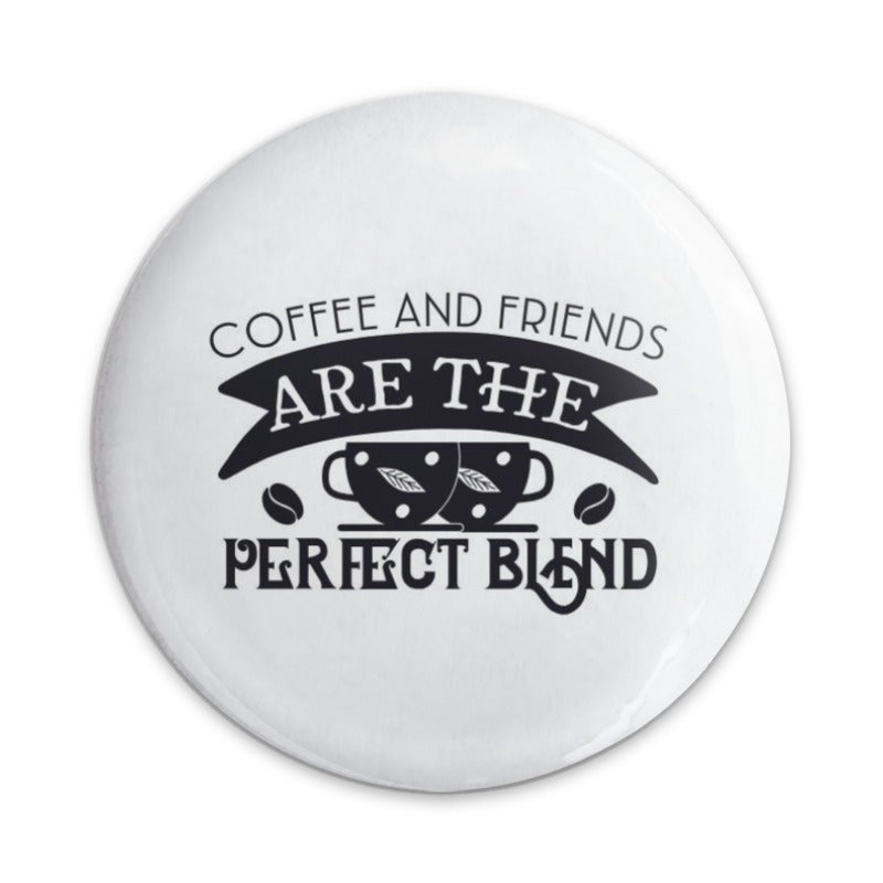 Coffee and Friends Pinback Button, Perfect Blend, Gift for Coffee Lover, Friendship Button, Caffeine Addict Accessory, Cute Badge - Tawshia